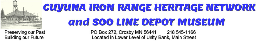 CUYUNA IRON RANGE HERITAGE NETWORK<br />P.O. Box 272 &nbsp; &nbsp;Crosby, Minnesota 56441